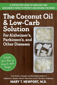 The Coconut Oil and Low-Carb Solution for Alzheimer's, Parkinson's, and Other Diseases - Newport, Mary T.