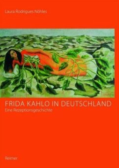 Frida Kahlo in Deutschland - eine Rezeptionsgeschichte - Rodrigues Nöhles, Laura