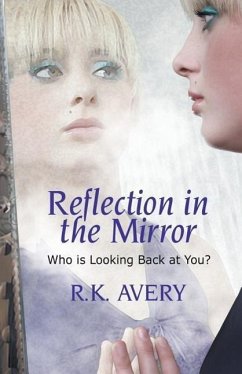 Reflection in the Mirror: Who is Looking Back at You? - Avery, R. K.