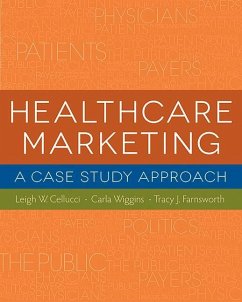 Healthcare Marketing: A Case Study Approach - Cellucci, Leigh