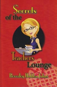 Secrets of the Teachers' Lounge - Johns, Beverley Holden