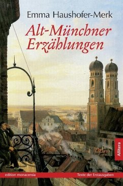 Alt-Münchner Erzählungen - Haushofer-Merk, Emma