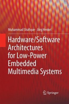 Hardware/Software Architectures for Low-Power Embedded Multimedia Systems - Shafique, Muhammad;Henkel, Jörg