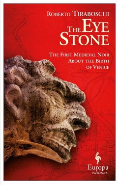 The Eye Stone: The First Medieval Noir about the Birth of Venice - Tiraboschi, Roberto