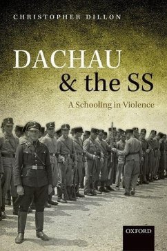 Dachau and the SS: A Schooling in Violence - Dillon, Christopher