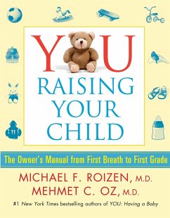 You: Raising Your Child: The Owner's Manual from First Breath to First Grade - Roizen, Michael F.; Oz, Mehmet