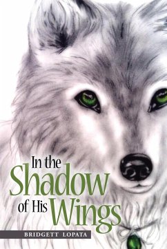 In the Shadow of His Wings - Lopata, Bridgett