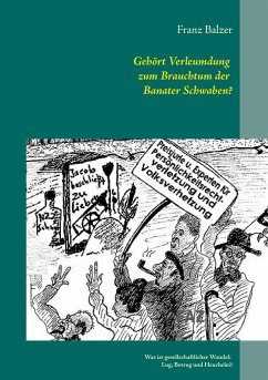 Gehört Verleumdung zum Brauchtum der Banater Schwaben? - Balzer, Franz