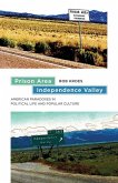 Prison Area, Independence Valley: American Paradoxes in Political Life and Popular Culture