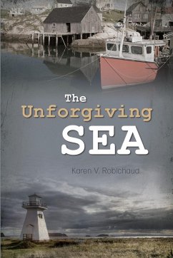 The Unforgiving Sea - Robichaud, Karen V.