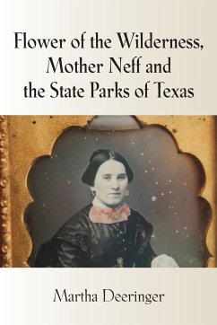 Flower of the Wilderness, Mother Neff and the State Parks of Texas - Deeringer, Martha