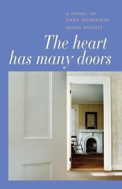 The Heart Has Many Doors: A Novel of Emily Dickinson - Snively, Susan