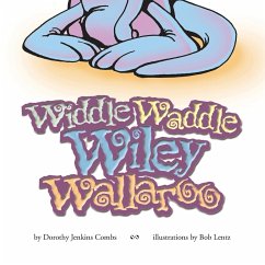 Widdle Waddle Wiley Wallaroo - Combs, Dorothy Jenkins