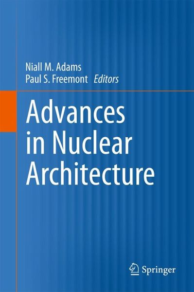 Advances in Nuclear Architecture Advances in Nuclear Architecture