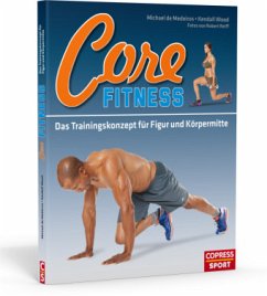 Core-Fitness Das Trainingskonzept für Figur und Körpermitte - de Medeiros, Michael;Wood, Kendall