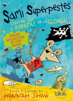 Sami Superpestes Contra Los Piratas de la Cloaca / Stan Stinky Vs the Sewer Pirates - Shaw, Hannah