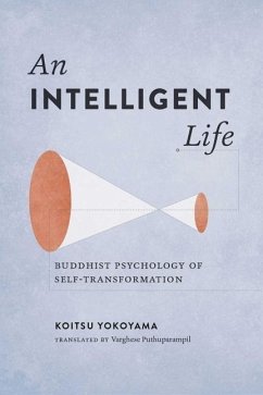 An Intelligent Life: Buddhist Psychology of Self-Transformation - Yokoyama, Koitsu