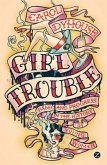 Girl Trouble: Panic and Progress in the Lives of Young Women