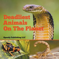 Deadliest Animals On The Planet - Publishing Llc, Speedy