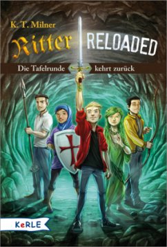 Die Tafelrunde kehrt zurück / Ritter reloaded Bd.1 - Milner, K. T.
