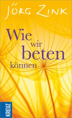 Wie wir beten können - Zink, Jörg