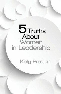 5 Truths About Women in Leadership - Preston, Kelly