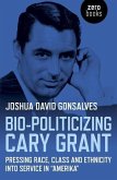 Bio-Politicizing Cary Grant: Pressing Race, Class and Ethnicity Into Service in &quote;Amerika&quote;