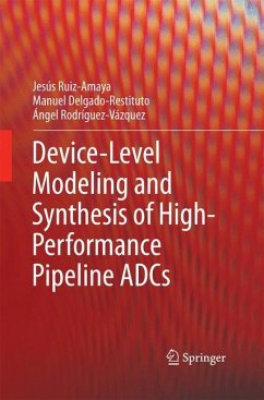 Device-Level Modeling and Synthesis of High-Performance Pipeline ADCs - Ruiz-Amaya, Jesús;Delgado-Restituto, Manuel;Rodríguez-Vázquez, Ángel
