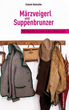 Märzveigerl und Suppenbrunzer (eBook, ePUB) - Wallnöfer, Elsbeth