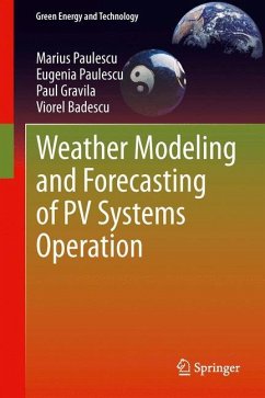 Weather Modeling and Forecasting of PV Systems Operation - Paulescu, Marius;Paulescu, Eugenia;Gravila, Paul