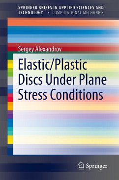 Elastic/Plastic Discs Under Plane Stress Conditions - Alexandrov, Sergey