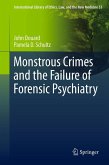 Monstrous Crimes and the Failure of Forensic Psychiatry Monstrous Crimes and the Failure of Forensic Psychiatry
