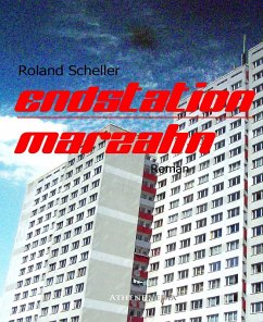 Endstation Marzahn (eBook, ePUB) - Scheller, Roland