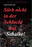 Stirb nicht in der Schlacht auf Schalke! (eBook, ePUB)