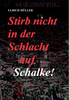 Stirb nicht in der Schlacht auf Schalke! (eBook, ePUB) - Müller, Ulrich