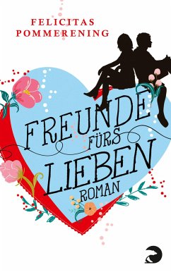 Freunde fürs Lieben (eBook, ePUB) - Pommerening, Felicitas