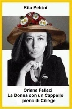 Oriana Fallaci La Donna con un Cappello pieno di Ciliege (eBook, ePUB) - Petrini, Rita