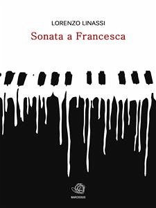 Sonata a Francesca (eBook, ePUB) - Linassi, Lorenzo