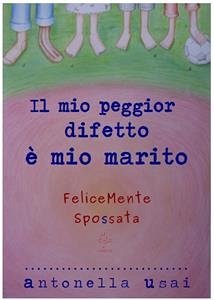 Il mio peggior difetto è mio marito (eBook, ePUB) - Usai, Antonella