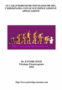 LE CARATTERISTICHE PSICOLOGICHE DEL CYBERSPAZIO. Le implicazioni e applicazioni della rete (eBook, ePUB) - Ettore Zinzi Psicologo Psicoterapeuta, Dr.