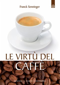 Le virtù del caffè (eBook, ePUB) - Senninger, Franck