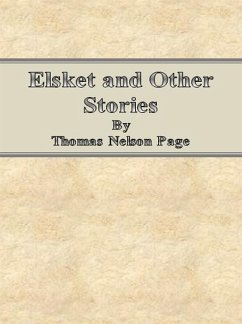 Elsket and Other Stories (eBook, ePUB) - Nelson Page, Thomas