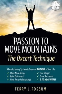 Passion to Move Mountains - The Oxcart Technique (eBook, ePUB) - Fossum, Terry L.