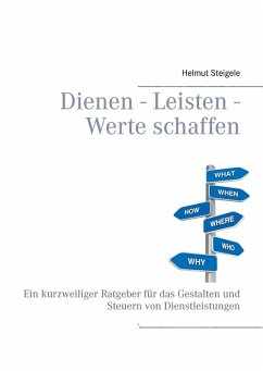 Dienen - Leisten - Werte schaffen (eBook, ePUB) - Steigele, Helmut