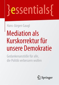 Mediation als Kurskorrektur für unsere Demokratie - Gaugl, Hans-Jürgen