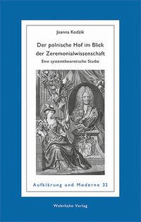 Der polnische Hof im Blick der Zeremonialwissenschaft - Kodzik, Joanna