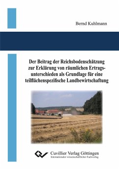 Der Beitrag der Reichsbodenschätzung zur Erklärung von räumlichen Ertragsunterschieden als Grundlage für eine teilflächenspezifische Landbewirtschaftung - Kuhlmann, Bernd
