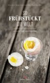 So frühstückt die Welt So frühstückt die Welt