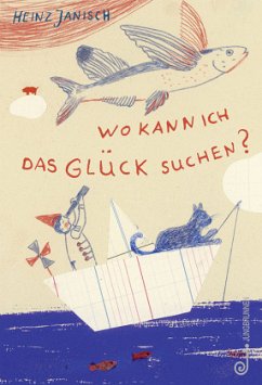 Wo kann ich das Glück suchen? - Janisch, Heinz