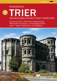 Farbbildführer Trier - Deutschlands älteste Stadt endecken!